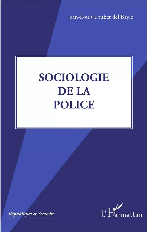 Sociologie de la police - Jean-Louis Loubet Del Bayle - Editions L'Harmattan