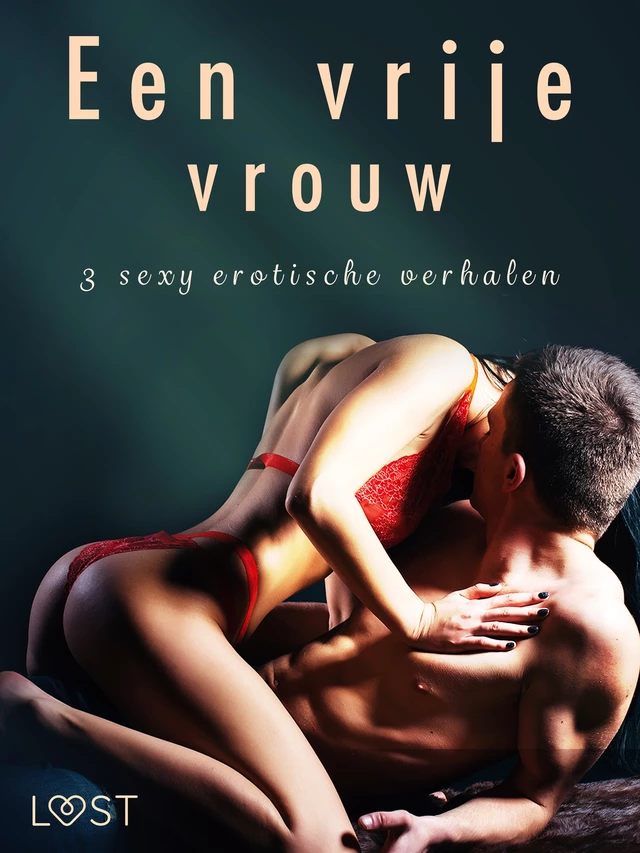 Een vrije vrouw - 3 sexy erotische verhalen - B. J. Hermansson, Katja Slonawski, Camille Bech - Saga Egmont International