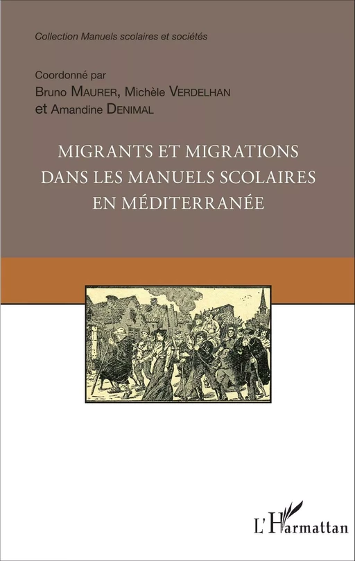 Migrants et migrations dans les manuels scolaires en méditerranée - Bruno Maurer, Amandine Denimal, Michèle Verdelhan-Bourgade - Editions L'Harmattan