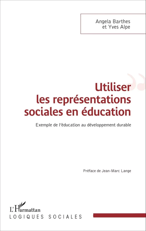 Utiliser les représentations sociales en éducation - Angela Barthes, Yves Alpe - Editions L'Harmattan