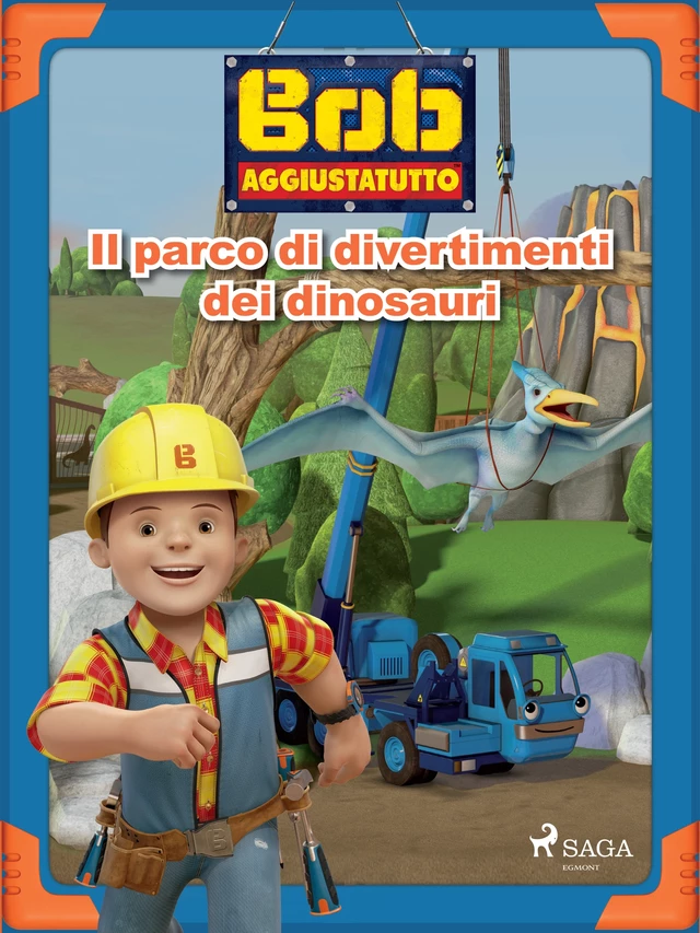 Bob Aggiustatutto - Il parco di divertimenti dei dinosauri -  Mattel - Saga Egmont International