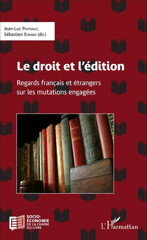 Le droit et l'édition - Sébastien Evrard, Jean-Luc Piotraut - Editions L'Harmattan