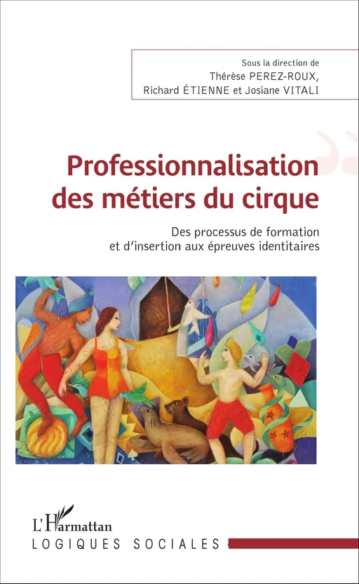 Professionnalisation des métiers du cirque - therese Perez-Roux,  Etienne richard,  Perez roux therese - Editions L'Harmattan