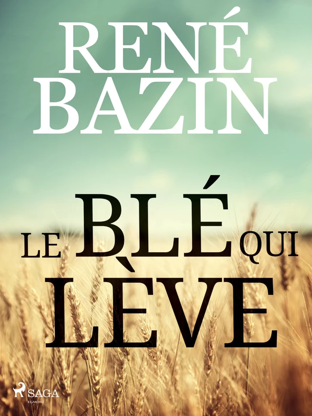 Le Blé qui Lève - René Bazin - Saga Egmont French