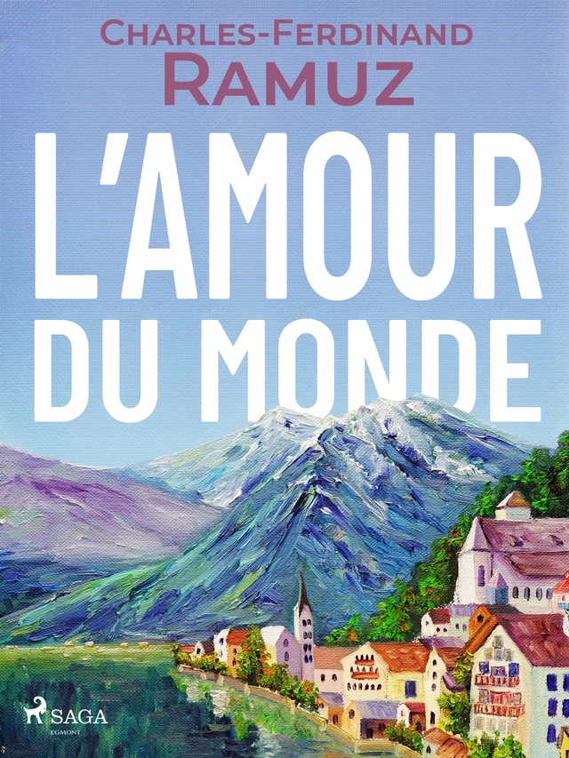 L'Amour du monde - Charles Ferdinand Ramuz - Saga Egmont French