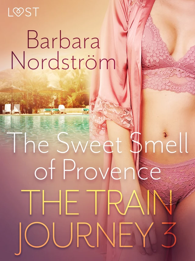 The Train Journey 3: The Sweet Smell of Provence - Erotic Short Story - Barbara Nordström - Saga Egmont International