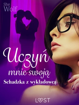 Uczyń mnie swoją – schadzka z wykładowcą