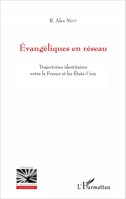 Évangéliques en réseau - Richard Alex Neff - Editions L'Harmattan