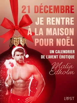 21 décembre : Je rentre à la maison pour Noël – Un calendrier de l'Avent érotique