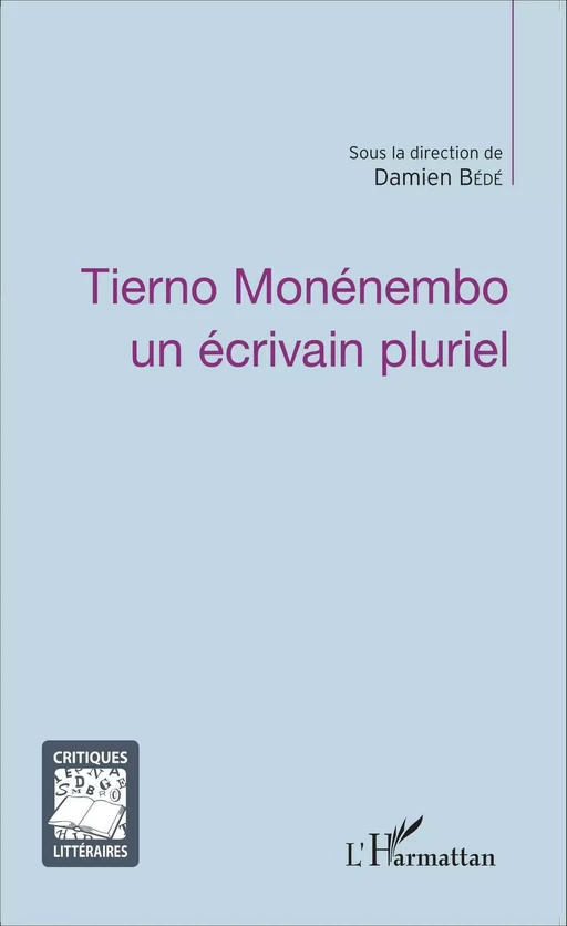 Tierno Monénembo un écrivain pluriel - Damien Bédé - Editions L'Harmattan