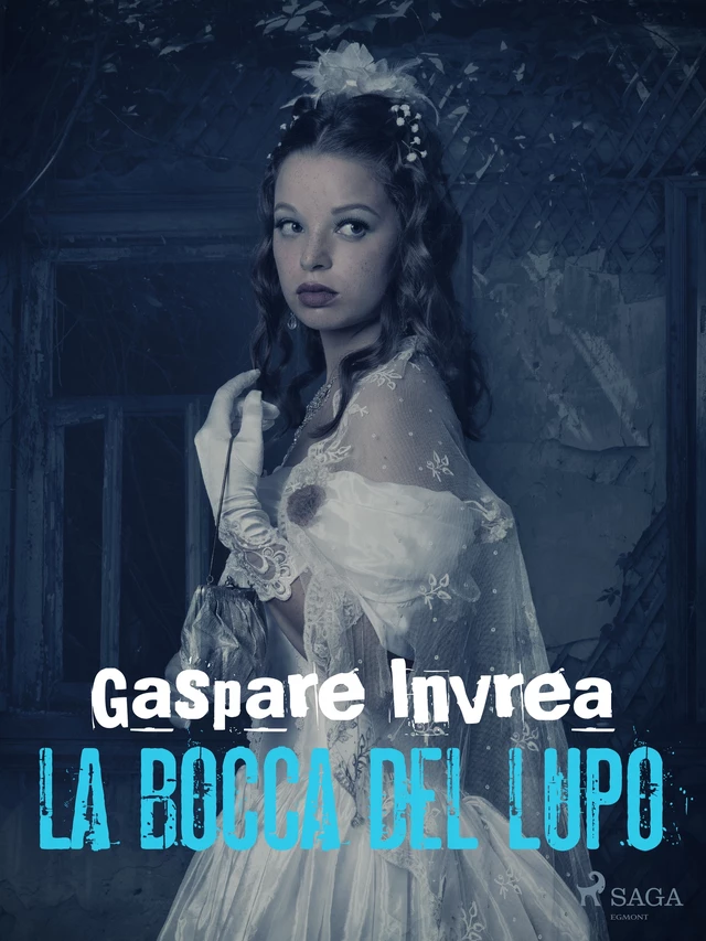 La bocca del lupo - Gaspare Invrea - Saga Egmont International