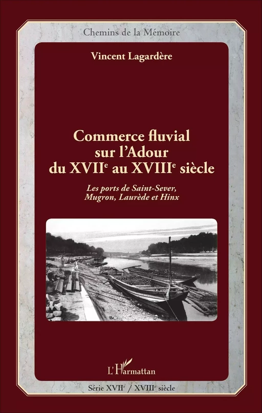 Commerce fluvial sur l'Adour du XVIIe au XVIIIe siècle - Vincent Lagardère - Editions L'Harmattan