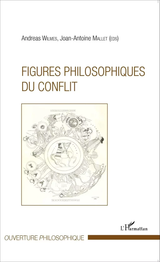 Figures philosophiques du conflit - Andreas Wilmes, Joan-Antoine Mallet - Editions L'Harmattan