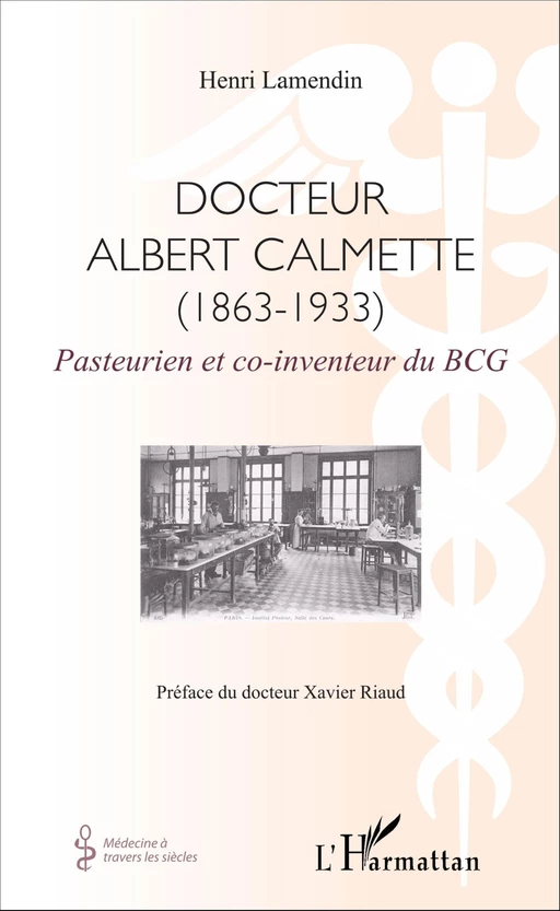 Docteur Albert Calmette (1863-1933) - Henri Lamendin - Editions L'Harmattan