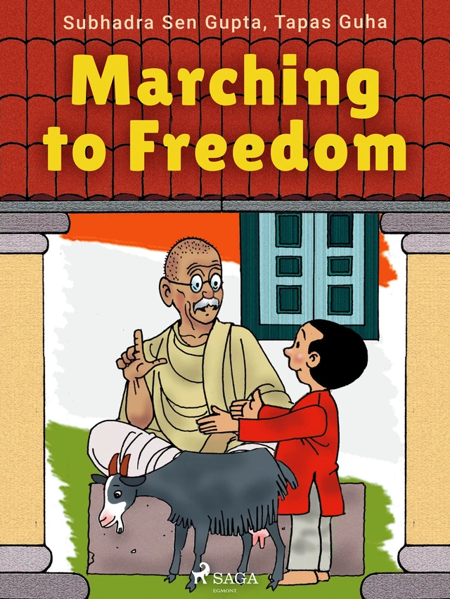 Marching to Freedom - Tapas Guha, Subhadra Sen Gupta - Saga Egmont International