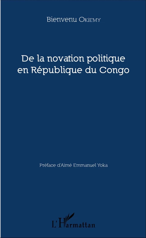 De la novation politique en République du Congo - Bienvenu Okiemy - Editions L'Harmattan