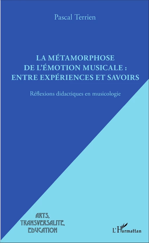 La métamorphose de l'émotion musicale : entre expériences et savoirs - Pascal Terrien - Editions L'Harmattan