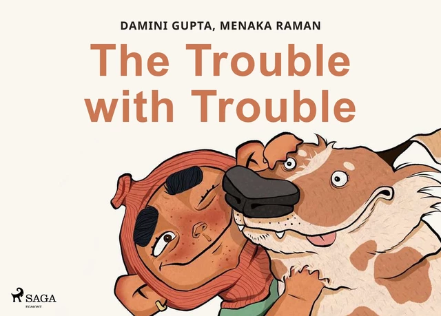 The Trouble with Trouble - Damini Gupta, Menaka Raman - Saga Egmont International