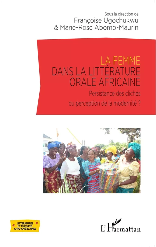 La femme dans la littérature orale africaine - Marie-Rose Abomo-Mvondo Maurin, Françoise Ugochukwu - Editions L'Harmattan