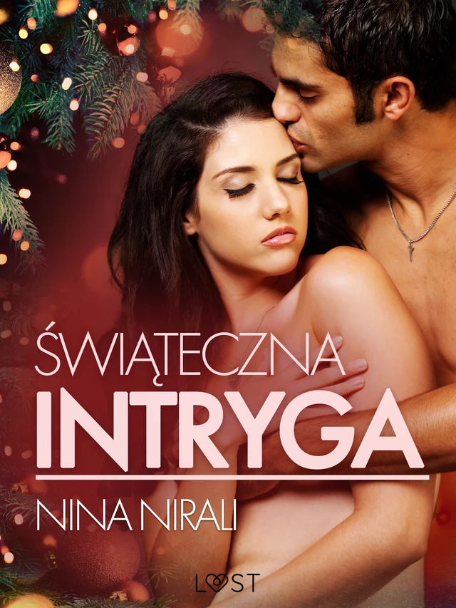 Świąteczna intryga – opowiadanie erotyczne - Nina Nirali - Saga Egmont International