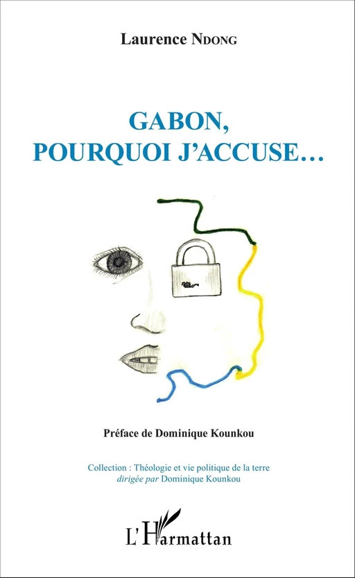 Gabon, pourquoi j'accuse... - Laurence Ndong - Editions L'Harmattan