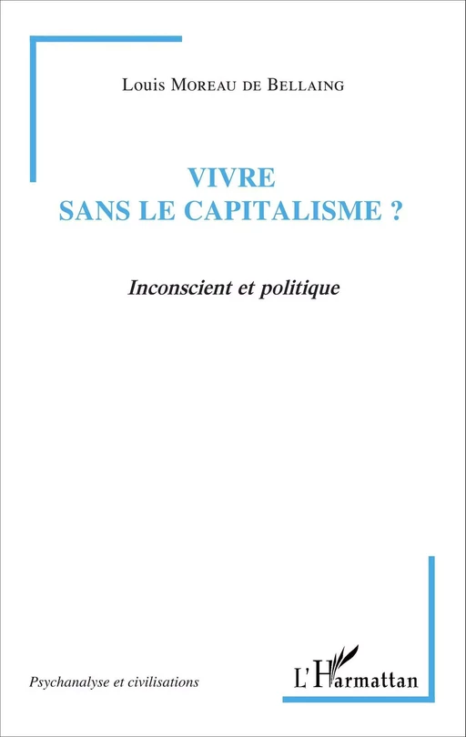 Vivre sans le capitalisme ? - Louis Moreau de Bellaing - Editions L'Harmattan