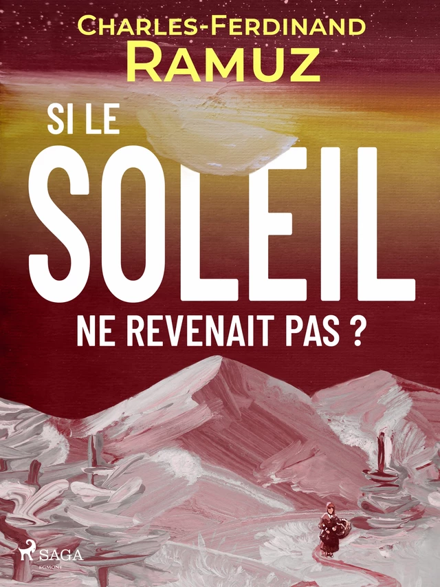 Si le soleil ne revenait pas ? - Charles Ferdinand Ramuz - Saga Egmont French