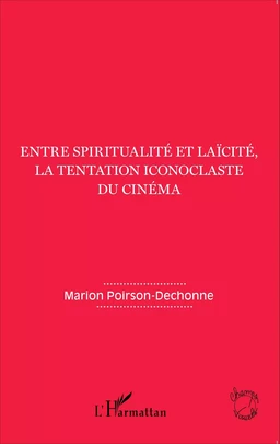 Entre spiritualité et laïcité, la tentation iconoclaste du cinéma