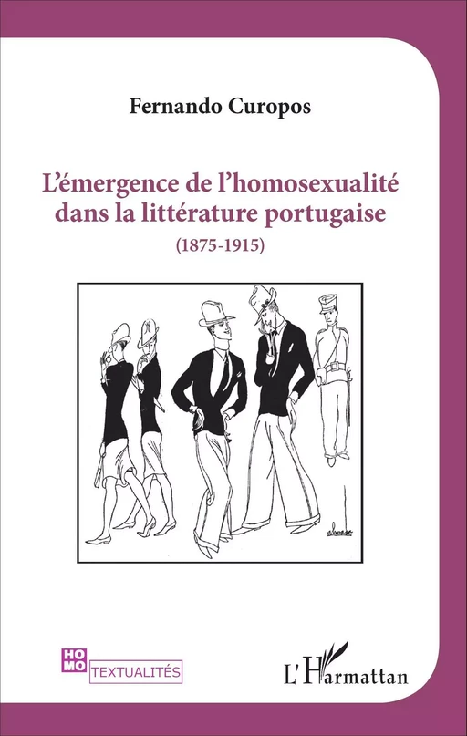 L'émergence de l'homosexualité dans la littérature portugaise (1875 -1915) - Fernando Curopos - Editions L'Harmattan