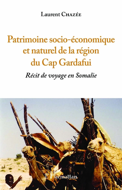 Patrimoine socio-économique et naturel de la région du Cap Gardafui - Laurent Chazée - Editions L'Harmattan