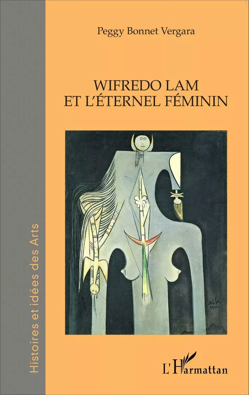 Wifredo Lam et l'éternel féminin - Peggy Bonnet Vergara - Editions L'Harmattan