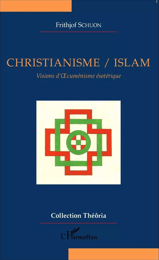 Christianisme/Islam - Frithjof Schuon - Editions L'Harmattan