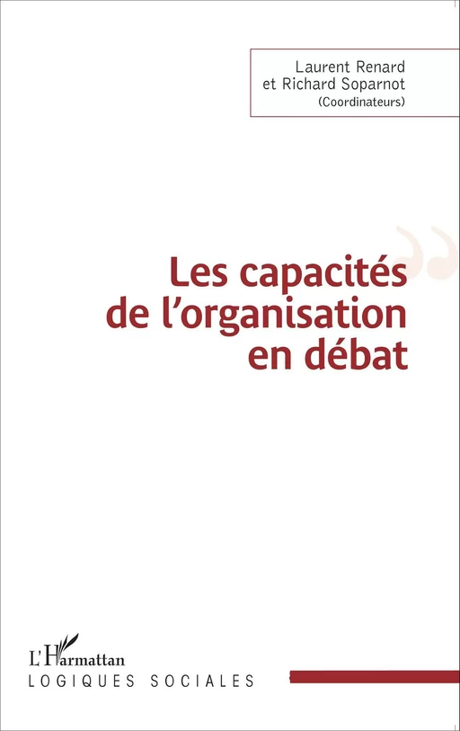 Les capacités de l'organisation en débat - Laurent Renard, Richard SOPARNOT - Editions L'Harmattan