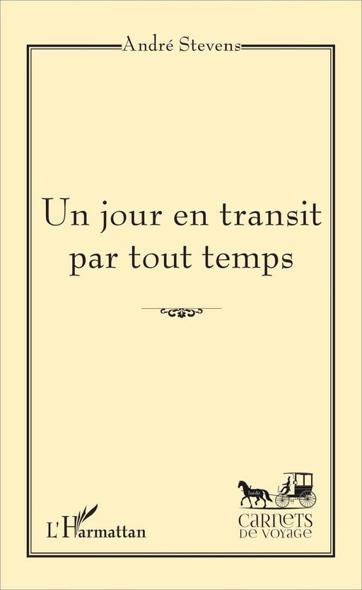 Un jour en transit par tout temps - André Stevens - Editions L'Harmattan