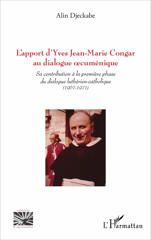 L'apport d'Yves Jean-Marie Congar au dialogue cuménique - Alin Djeckabe - Editions L'Harmattan