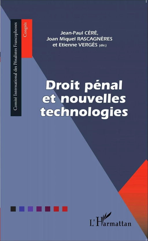 Droit pénal et nouvelles technologies - Joan Miquel Rascagnères, Etienne Vergès, Jean-Paul Céré - Editions L'Harmattan