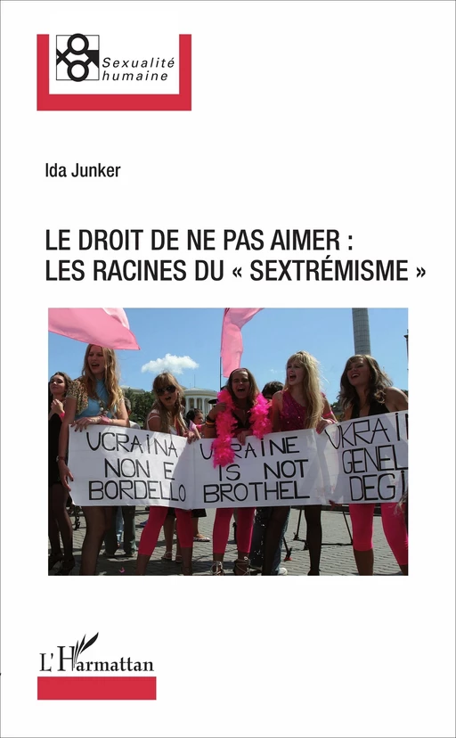 Le droit de ne pas aimer : les racines du sextrémisme - Ida Junker - Editions L'Harmattan