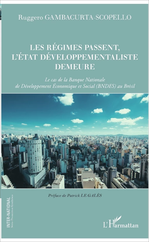 Les régimes passent, l'Etat developpementaliste demeure - Ruggero Gambacurta-Scopello - Editions L'Harmattan