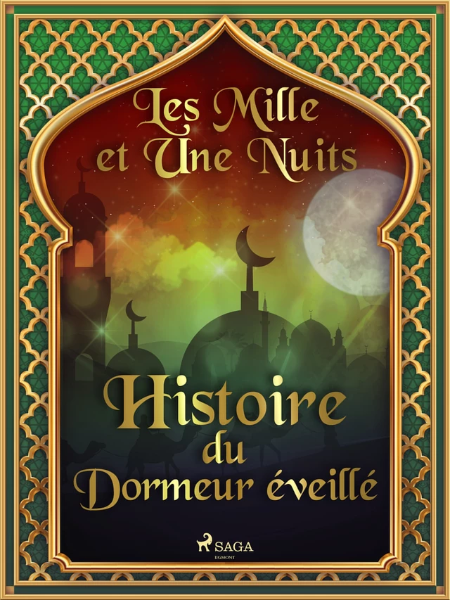 Histoire du Dormeur éveillé  - – Les Mille Et Une Nuits - Saga Egmont French