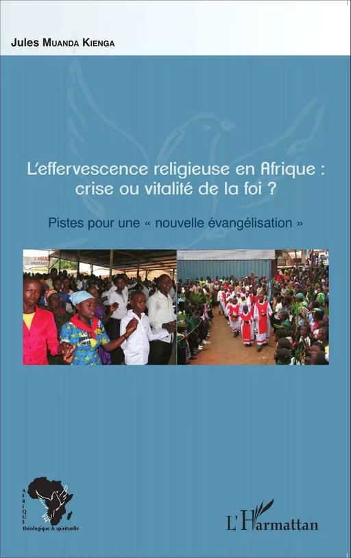 L'effervescence religieuse en Afrique : crise ou vitalité de la foi ? - Jules Muanda Kienga - Editions L'Harmattan