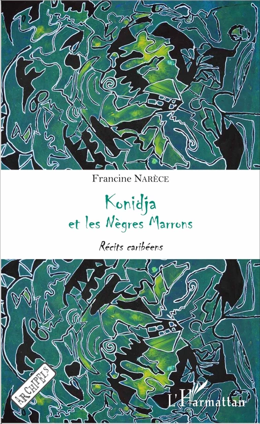 Konidja et les Nègres Marrons - Francine Narece - Editions L'Harmattan