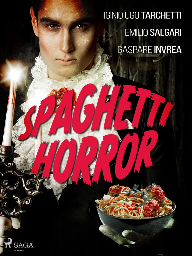 Spaghetti horror - Iginio Ugo Tarchetti, Emilio Salgari, Gaspare Invrea - Saga Egmont International