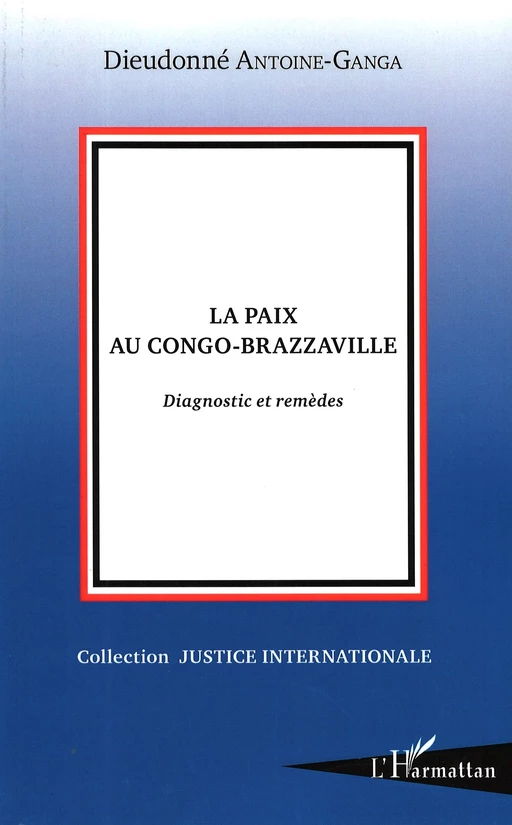 La paix au Congo Brazzaville - Dieudonné Antoine-Ganga - Editions L'Harmattan