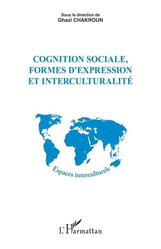 Cognition sociale, formes d'expression et interculturalité - Ghazi Chakroun - Editions L'Harmattan