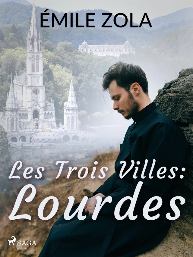 Les Trois Villes : Lourdes - Émile Zola - Saga Egmont French