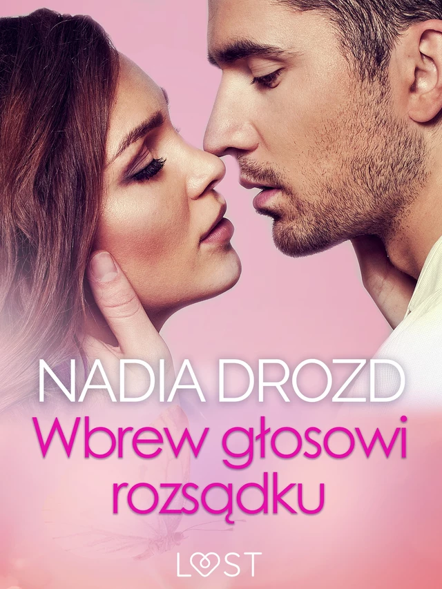 Wbrew głosowi rozsądku – seks z eks - Nadia Drozd - Saga Egmont International