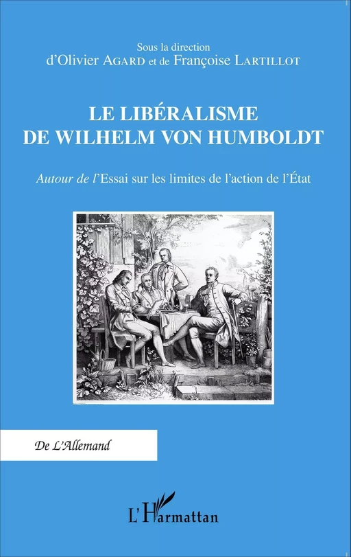 Le libéralisme de Wilhelm Von Humboldt - Olivier Agard, Françoise Lartillot - Editions L'Harmattan