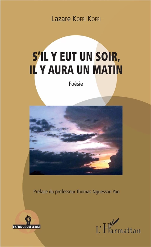 S'il y eut un soir, il y aura un matin - Lazare Koffi Koffi - Editions L'Harmattan