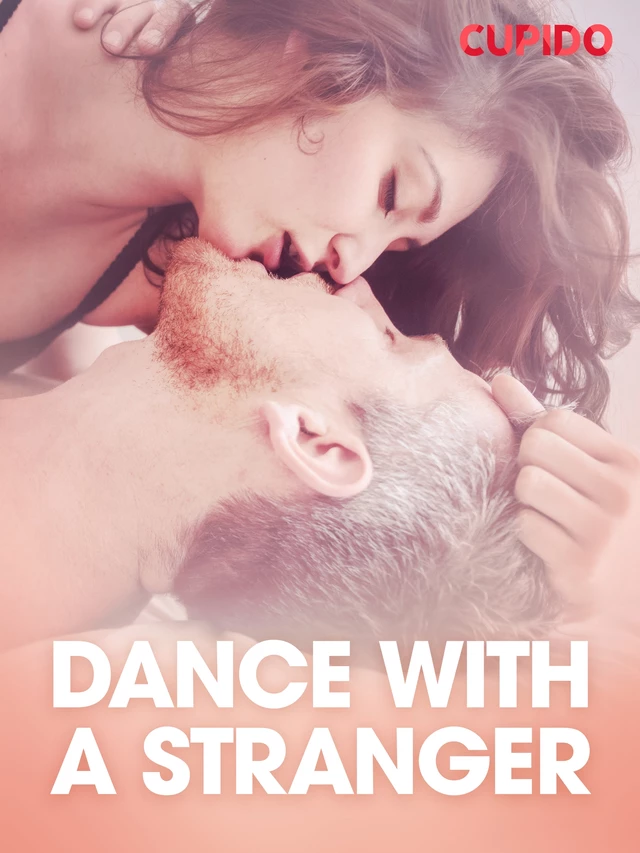 Dance with a stranger – erotiske noveller -  Cupido - Saga Egmont International