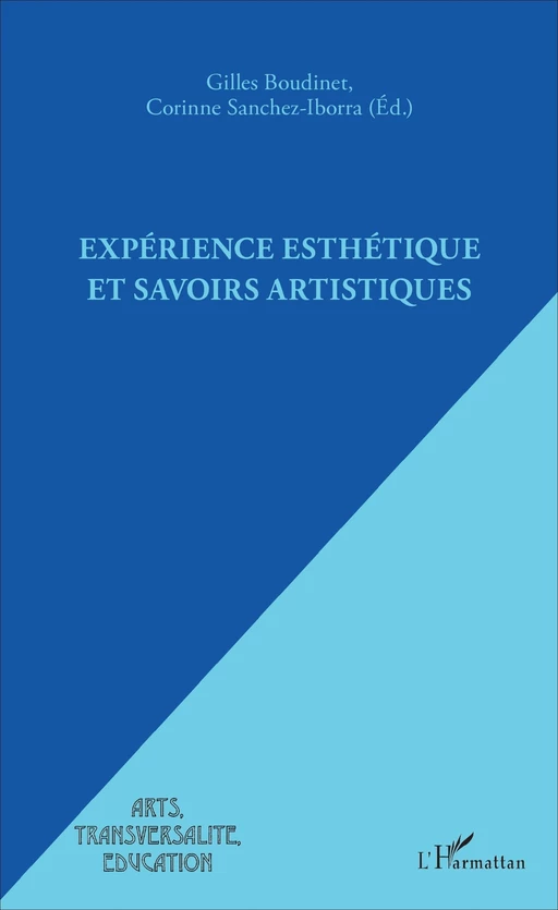 Expérience esthétique et savoirs artistiques - Corinne Sanchez-Iborra, Gilles Boudinet - Editions L'Harmattan